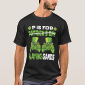 P Is For Playing Games Gamer Gaming St. Patrick's Tシャツ (正面)