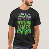 P Is For Playing Video Games Boys St Patricks Day  Tシャツ (正面)