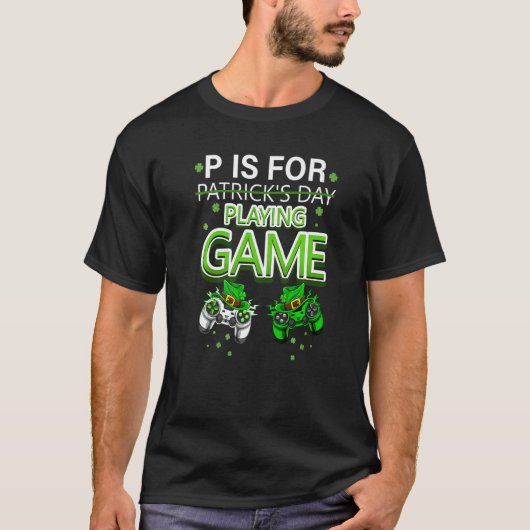 P Is For Playing Video Games Boys St Patricks Day  Tシャツ (正面)