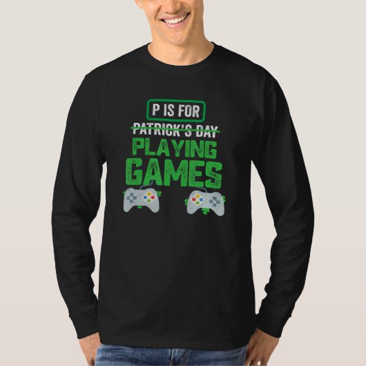 P Is For Playing Video Games Boys St Patricks Day  Tシャツ (正面)