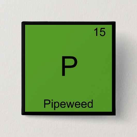 P - Pipeweed おもしろい Chemistry Elementシンボルティー 缶バッジ (正面)