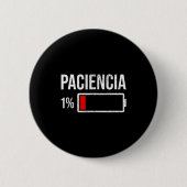 Paciencia 1% Patience At 1% Low Battery Funny Humo 缶バッジ (正面)