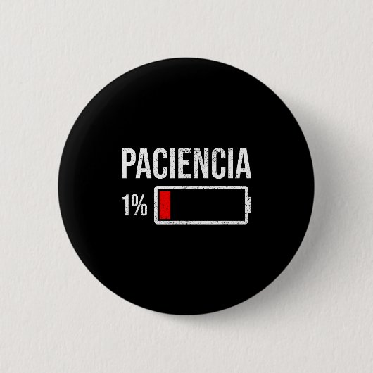 Paciencia 1% Patience At 1% Low Battery Funny Humo 缶バッジ (正面)