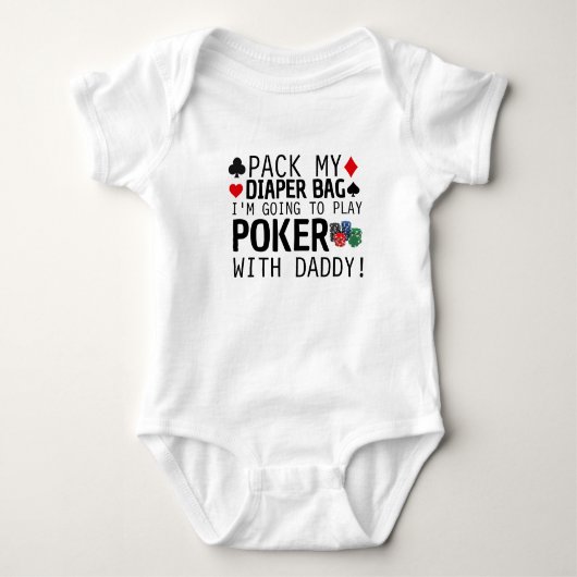 Pack My Diaper Bag I'm Going to play poker with ベビーボディスーツ (正面)