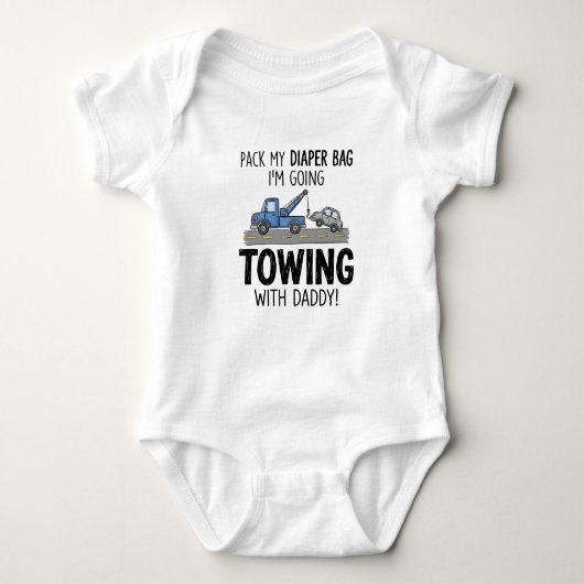Pack My Diaper Bag I'm Going Towing With daddy! ベビーボディスーツ (正面)