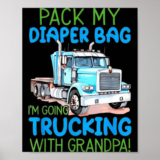 Pack My Diaper Bag Im Going Trucking With Grandpa ポスター (正面)