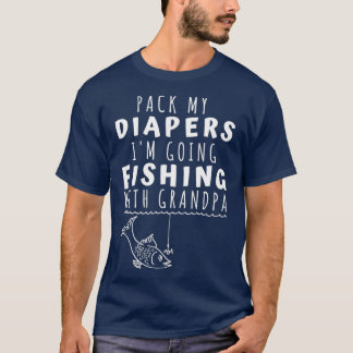 Pack My Diapers Fishing With Grandpa Tシャツ