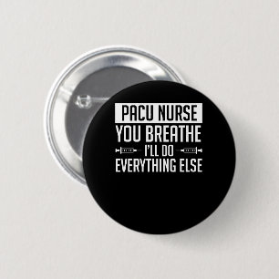PacuのナースBreathe他のすべてをします 缶バッジ