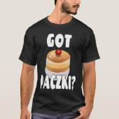 Paczki Day Saying Got Paczki Tシャツ (正面)