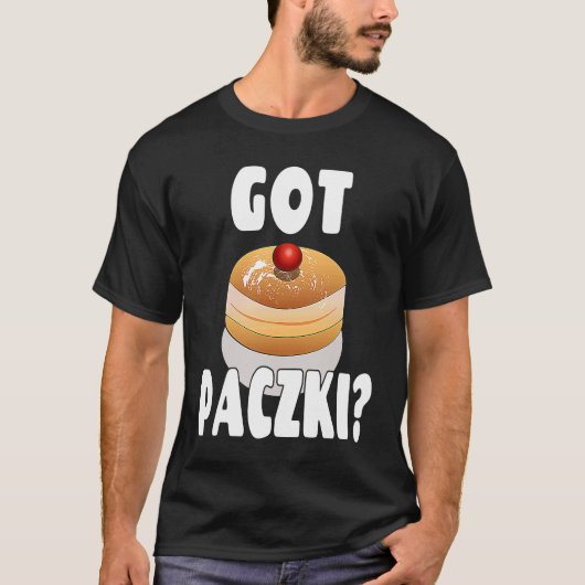 Paczki Day Saying  Got Paczki Tシャツ (正面)