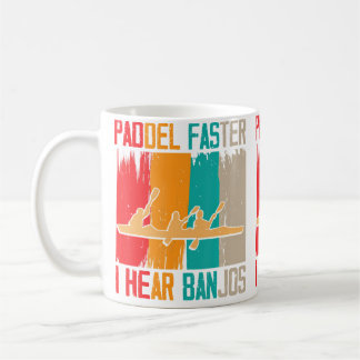Paddle Faster I Hear Banjos Rafting コーヒーマグカップ