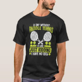 Paddle Tennis Player Just Kidding I have no Idea F Tシャツ (正面)