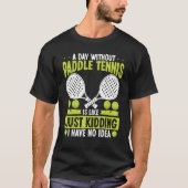 Paddle Tennis Player Just Kidding I have no Idea F Tシャツ (正面)