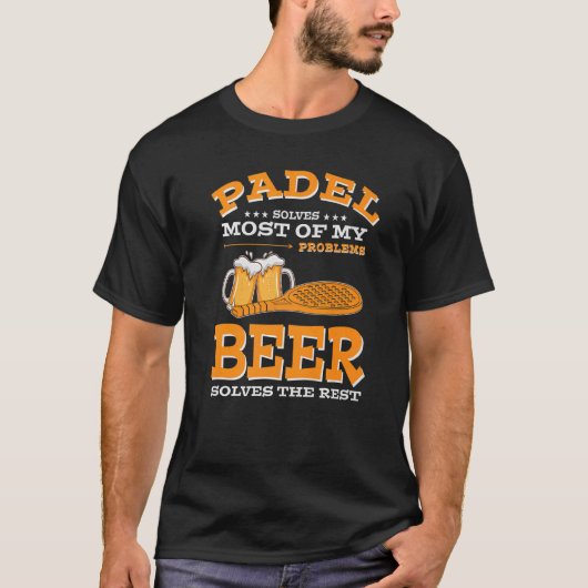 Padelは私の問題の大部分を解決するビールはRを解決 Tシャツ (正面)