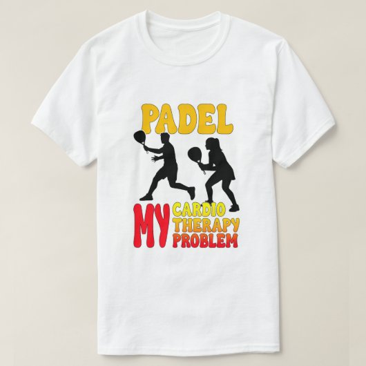 Padel My Cardio My Therapy My Problem T-Shirt Tシャツ (デザイン正面)