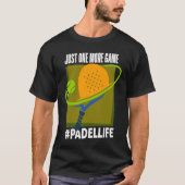 Padel One More Game Padel Life Padeleur Padel Pla Tシャツ (正面)