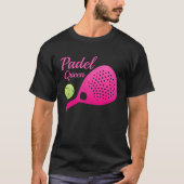 Padel Paddle Tennis Queen Princess Backhand Racket Tシャツ (正面)