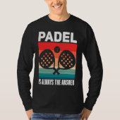 Padel   Padel Sport Quote Padeleur Padel Player Tシャツ (正面)