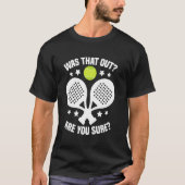 Padel Racket Tournament Fan Was That Out Lover Pad Tシャツ (正面)