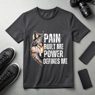 Pain Built Me Power Defines Me Wolf Motivational  Tシャツ