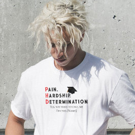 Pain, Hardship, Determination – Funny PhD Quote Tシャツ