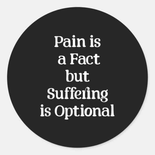 Pain Is A Fact But Suffering Is Optional Motivatio ラウンドシール (正面)