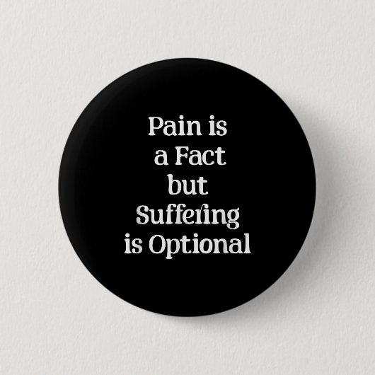 Pain Is A Fact But Suffering Is Optional Motivatio 缶バッジ (正面)