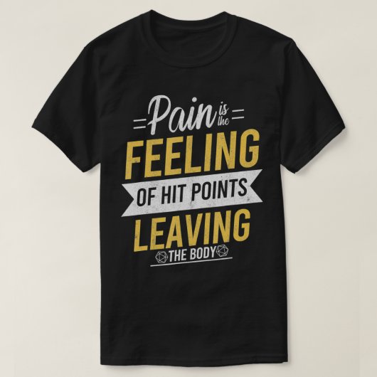Pain Is Hit Points Leaving The Body Tabletop Role  Tシャツ (デザイン正面)