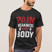 Pain Is Just Weakness Leaving Your Body–Man Tshirt Tシャツ (正面)