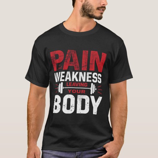 Pain Is Just Weakness Leaving Your Body–Man Tshirt Tシャツ (正面)