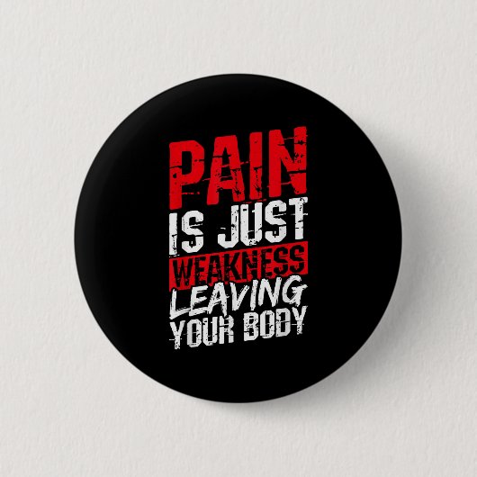 Pain Is Just Weakness Leaving Your Body Motivation 缶バッジ (正面)