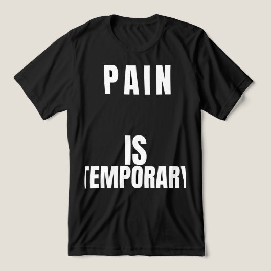 Pain Is TemporaryT-Shirt トライブレンドＴシャツ (デザイン正面)