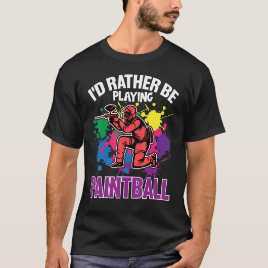 Paint Ballers I'd Rather Be Playing Paintball Tシャツ (正面)
