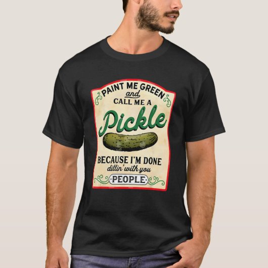 paint me green and call me a pickle tシャツ (正面)