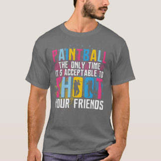 Paintball Acceptableo Shoot Friends Paintballer bo Tシャツ