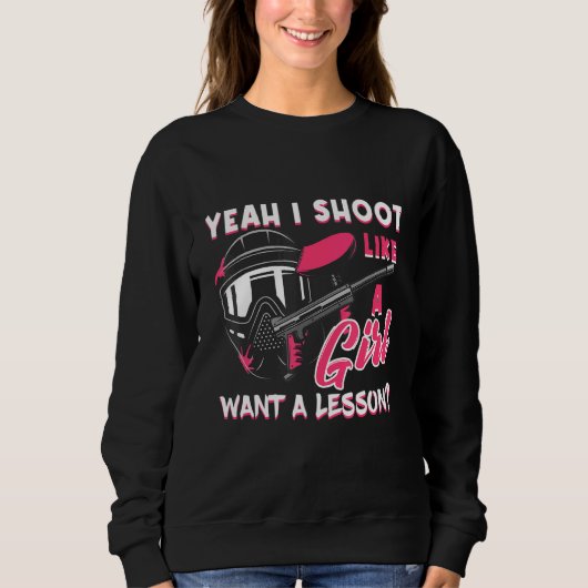 Paintball Player Yeah I Shoot Like A Girl Paintbal スウェットシャツ (正面)