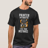 Painter Automotive I Fix Your Mistakes Auto Body P Tシャツ (正面)