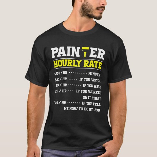 Painter Hourly Rate Handyman For Paint Artistic Ar Tシャツ (正面)
