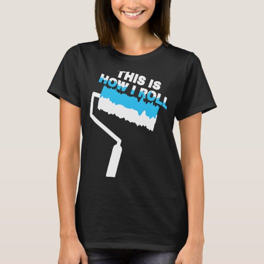 Painter This Is I's Roller転がの絵を描こ絵を描と Tシャツ (正面)
