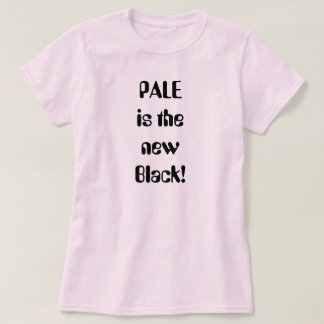 PALE新しい黒です! Tシャツ