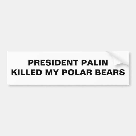 PALIN KILLED MY大統領の白くま バンパーステッカー (正面)
