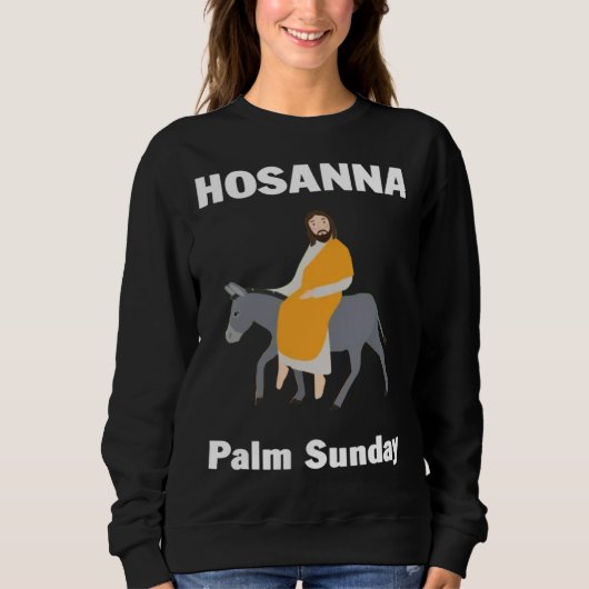Palm Sunday Hosanna to the Son of David  5 スウェットシャツ (正面)