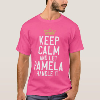 Pamela に任せておけばいい Keep Calm And Let Pamela Handle I Tシャツ