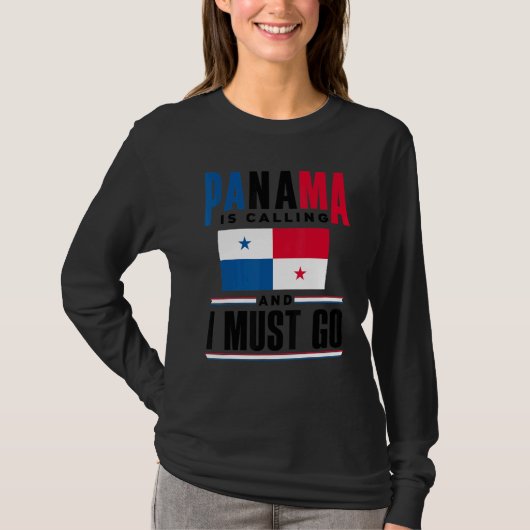 Panama Panamanian Panama Is Calling And I Must Go  Tシャツ (正面)