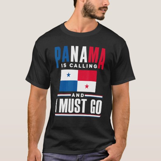 Panama Panamanian Panama Is Calling And I Must Go  Tシャツ (正面)