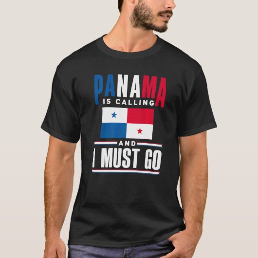 Panama Panamanian Panama Is Calling And I Must Go Tシャツ (正面)