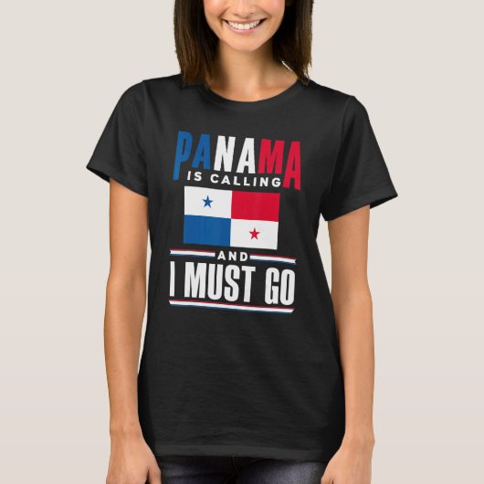 Panama Panamanian Panama Is Calling And I Must Go  Tシャツ (正面)