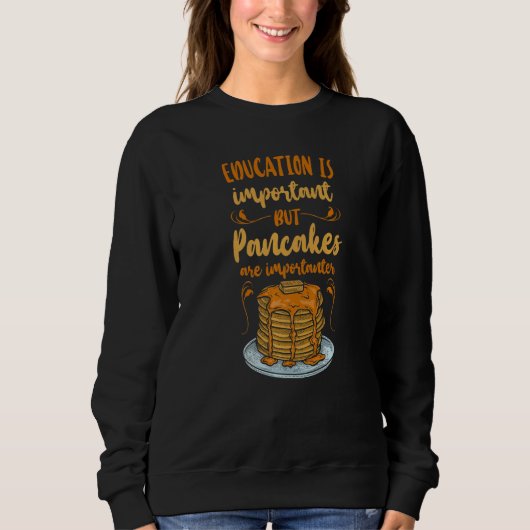 Pancake Kids Education Is Important But Pancakes スウェットシャツ (正面)