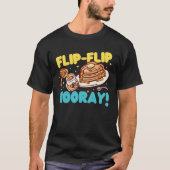 Pancake Maker Flip Flip Hooray Tシャツ (正面)