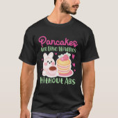 Pancake Maker Pancakes Are Like Waffles Without Ab Tシャツ (正面)